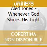 Aled Jones - Whenever God Shines His Light cd