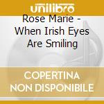 Rose Marie - When Irish Eyes Are Smiling cd musicale di Rose Marie