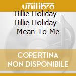 Billie Holiday - Billie Holiday - Mean To Me cd