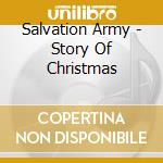 Salvation Army - Story Of Christmas cd musicale di Salvation Army