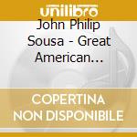 John Philip Sousa - Great American Marches cd
