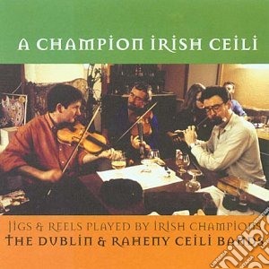 Dublin & Raheny Ceili Band (The) - A Champion Irish Ceili cd musicale di Dublin Ceili Band