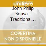 John Philip Sousa - Traditional American Marches cd musicale di John Philip Sousa