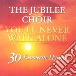 Jubilee Choir - You'Ll Never Walk Alone cd