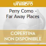 Perry Como - Far Away Places cd