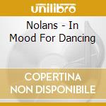 Nolans - In Mood For Dancing cd musicale di Nolans