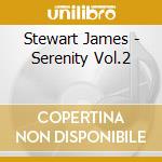 Stewart James - Serenity Vol.2 cd musicale di Stewart James