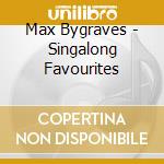 Max Bygraves - Singalong Favourites cd musicale di Max Bygraves