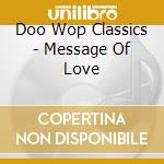 Doo Wop Classics - Message Of Love cd