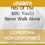 Hits Of The 60S: You'Ll Never Walk Alone cd
