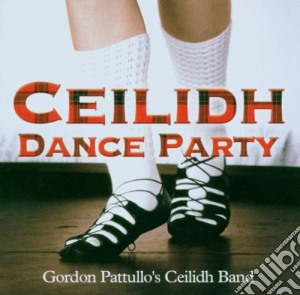 Gordon Pattullo's Ceilidh Band - Ceilidh Dance Party cd musicale