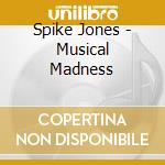 Spike Jones - Musical Madness cd