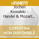 Jochen Kowalski - Handel & Mozart Arien cd musicale di Capriccio