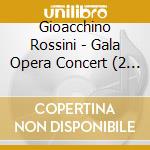 Gioacchino Rossini - Gala Opera Concert (2 Cd) cd