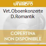 Virt.Oboenkonzerte D.Romantik cd