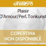 Plaisir D'Amour/Perl.Tonkunst cd