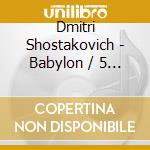 Dmitri Shostakovich - Babylon / 5 Tage & 5 Nachte (2 Cd) cd