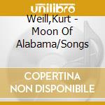 Weill,Kurt - Moon Of Alabama/Songs cd