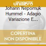 Johann Nepomuk Hummel - Adagio Variazione E Rondo Op 78 cd