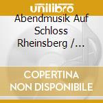 Abendmusik Auf Schloss Rheinsberg / Various cd musicale