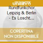 Rundfunkchor Leipzig & Berlin - Es Loscht Das Meer Die Sonne cd