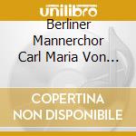 Berliner Mannerchor Carl Maria Von Weber - Im Schonsten Wiesengrunde: Romantische Mannerchore cd musicale di Capriccio