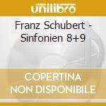 Franz Schubert - Sinfonien 8+9 cd