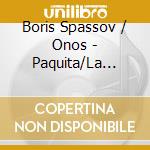 Boris Spassov / Onos - Paquita/La Bajadere cd musicale di Leon Minkus