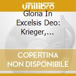 Gloria In Excelsis Deo: Krieger, Zachow, Bach, Erlebach / Various cd musicale
