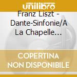 Franz Liszt - Dante-Sinfonie/A La Chapelle Sixtine cd