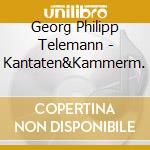 Georg Philipp Telemann - Kantaten&Kammerm. cd musicale di Georg Philipp Telemann