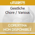 Geistliche Chore / Various cd musicale di Capriccio