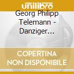 Georg Philipp Telemann - Danziger Kantaten cd musicale di Georg Philipp Telemann