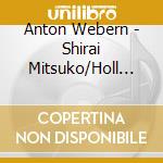 Anton Webern - Shirai Mitsuko/Holl Hartmut - Fruhe Lieder cd