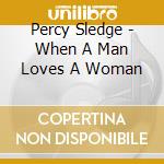 Percy Sledge - When A Man Loves A Woman cd musicale di Percy Sledge