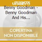 Benny Goodman - Benny Goodman And His Orchestra cd musicale di Benny Goodman