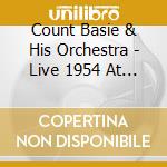 Count Basie & His Orchestra - Live 1954 At The Savoy Ballroom cd musicale di Count Basie & His Orchestra