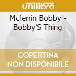 Mcferrin Bobby - Bobby'S Thing cd