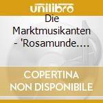 Die Marktmusikanten - 'Rosamunde. Superhits, Gespielt Auf Dem A' cd