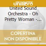 United Sound Orchestra - Oh Pretty Woman - The Greatest Moviehits cd