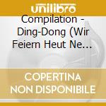 Compilation - Ding-Dong (Wir Feiern Heut Ne Party) cd musicale di Compilation