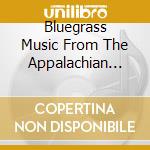 Bluegrass Music From The Appalachian Mountains cd