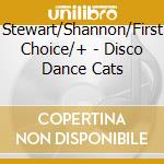 Stewart/Shannon/First Choice/+ - Disco Dance Cats cd