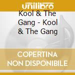 Kool & The Gang - Kool & The Gang cd musicale di Kool & The Gang
