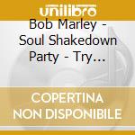 Bob Marley - Soul Shakedown Party - Try Me - Wisdom ? cd