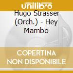 Hugo Strasser (Orch.) - Hey Mambo cd