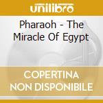 Pharaoh - The Miracle Of Egypt cd musicale di Pharaoh