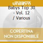 Babys Top 30 - Vol. 12 / Various cd