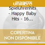 Spieluhrenhits - Happy Baby Hits - 16 B?Renstarke Spieluh cd