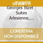 Georges Bizet - Suites Arlesienne, Carmen cd